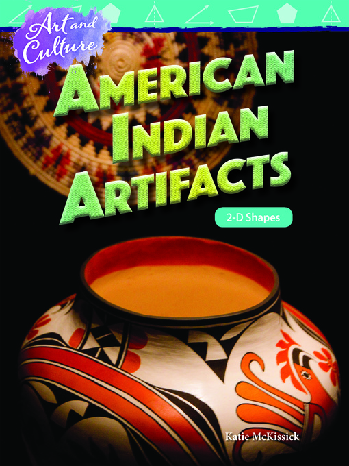 Katie McKissick创作的Art and Culture: American Indian Artifacts: 2-D Shapes作品的详细信息 - 可供借阅